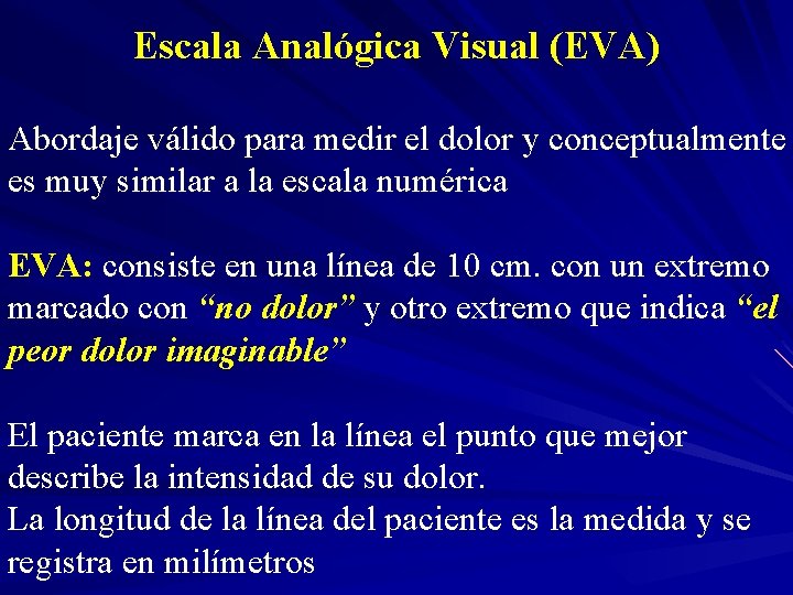 Escala Analógica Visual (EVA) Abordaje válido para medir el dolor y conceptualmente es muy
