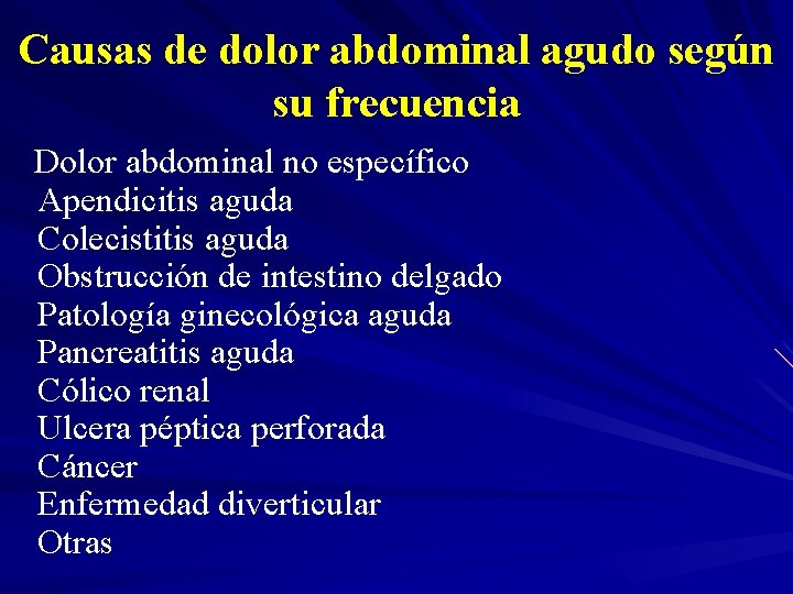 Causas de dolor abdominal agudo según su frecuencia Dolor abdominal no específico Apendicitis aguda