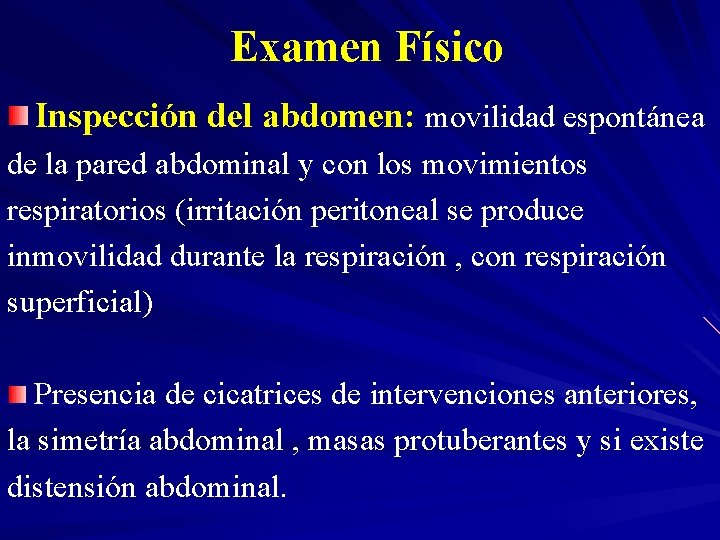 Examen Físico Inspección del abdomen: movilidad espontánea de la pared abdominal y con los