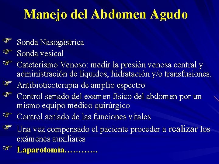 Manejo del Abdomen Agudo F F F F Sonda Nasogástrica Sonda vesical Cateterismo Venoso: