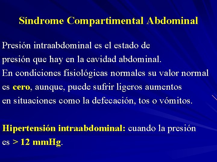 Síndrome Compartimental Abdominal Presión intraabdominal es el estado de presión que hay en la