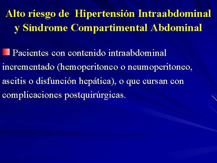 Alto riesgo de Hipertensión Intraabdominal y Síndrome Compartimental Abdominal Pacientes contenido intraabdominal incrementado (hemoperitoneo