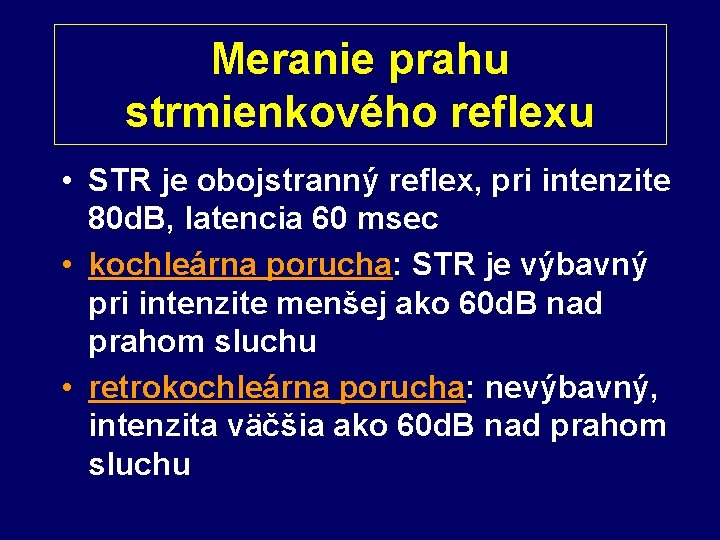 Meranie prahu strmienkového reflexu • STR je obojstranný reflex, pri intenzite 80 d. B,