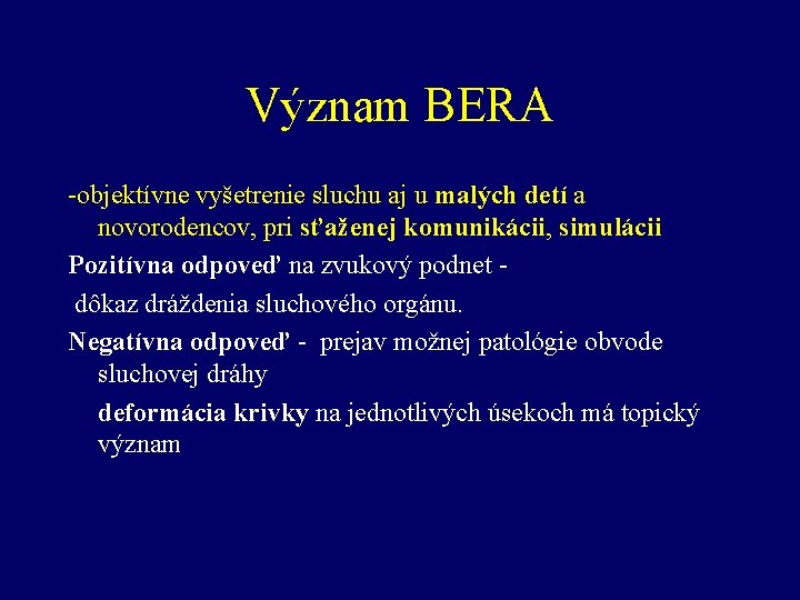 Význam BERA -objektívne vyšetrenie sluchu aj u malých detí a novorodencov, pri sťaženej komunikácii,