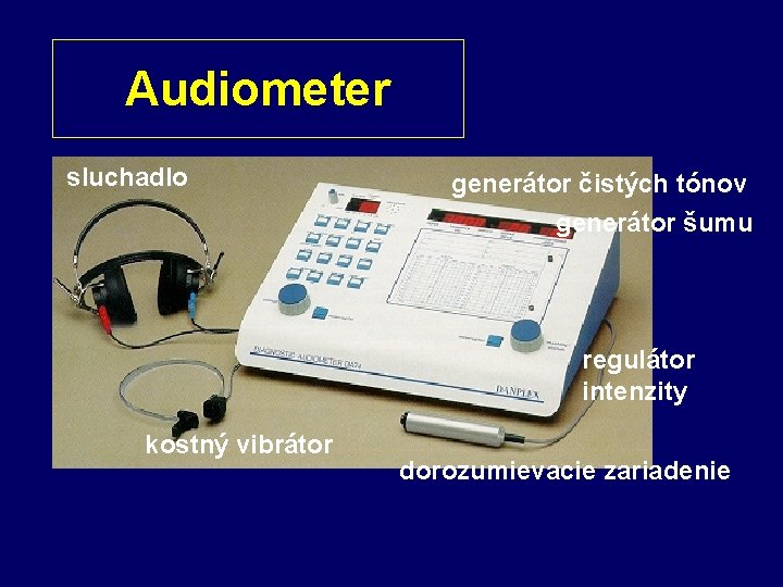 Audiometer sluchadlo generátor čistých tónov generátor šumu regulátor intenzity kostný vibrátor dorozumievacie zariadenie 