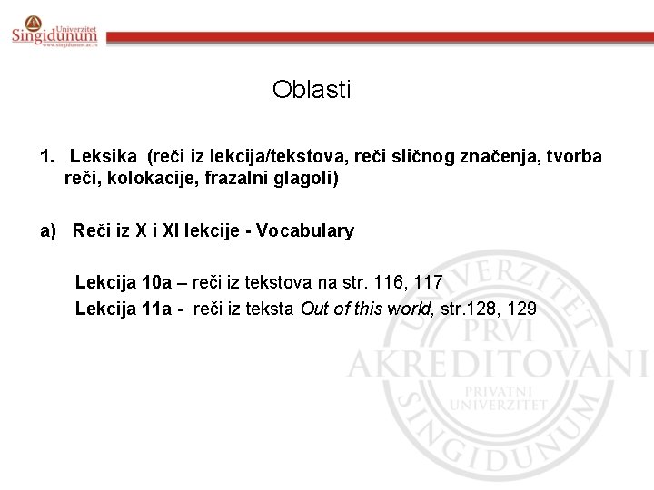 Oblasti 1. Leksika (reči iz lekcija/tekstova, reči sličnog značenja, tvorba reči, kolokacije, frazalni glagoli)