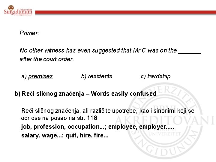 Primer: No other witness has even suggested that Mr C was on the _______