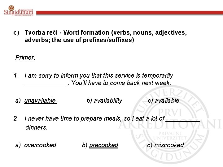 c) Tvorba reči - Word formation (verbs, nouns, adjectives, adverbs; the use of prefixes/suffixes)