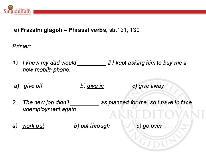 e) Frazalni glagoli – Phrasal verbs, str. 121, 130 Primer: 1) I knew my
