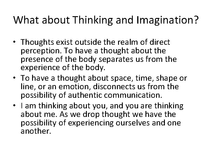 What about Thinking and Imagination? • Thoughts exist outside the realm of direct perception.