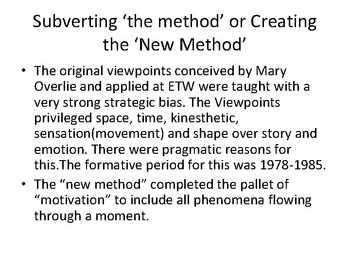 Subverting ‘the method’ or Creating the ‘New Method’ • The original viewpoints conceived by