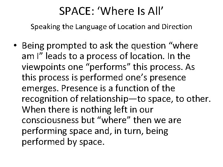 SPACE: ‘Where Is All’ Speaking the Language of Location and Direction • Being prompted