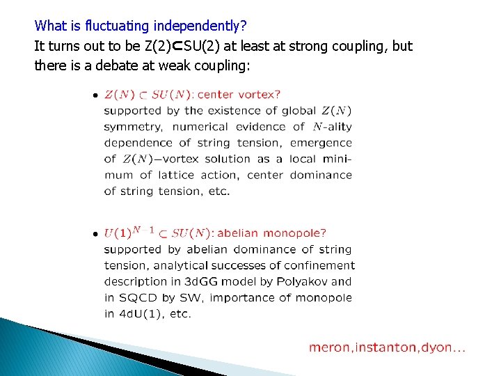 What is fluctuating independently? It turns out to be Z(2)⊂SU(2) at least at strong