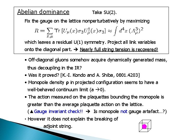 Abelian dominance Take SU(2). Fix the gauge on the lattice nonperturbatively by maximizing which