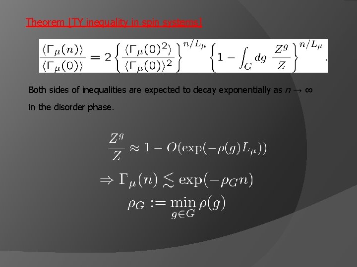 Theorem [TY inequality in spin systems] Both sides of inequalities are expected to decay