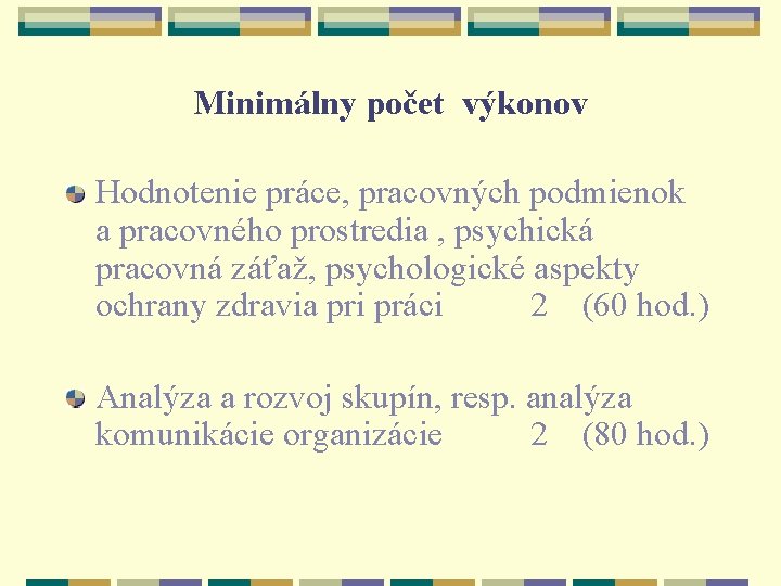 Minimálny počet výkonov Hodnotenie práce, pracovných podmienok a pracovného prostredia , psychická pracovná záťaž,