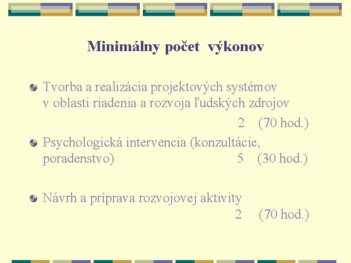 Minimálny počet výkonov Tvorba a realizácia projektových systémov v oblasti riadenia a rozvoja ľudských