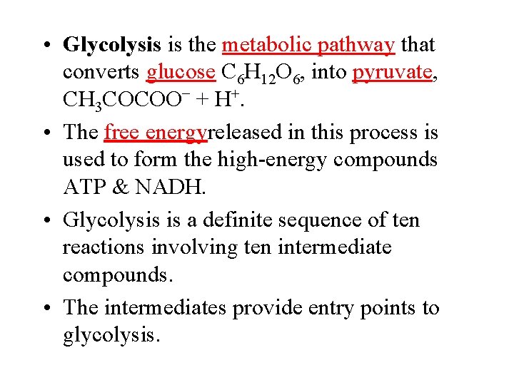  • Glycolysis is the metabolic pathway that converts glucose C 6 H 12