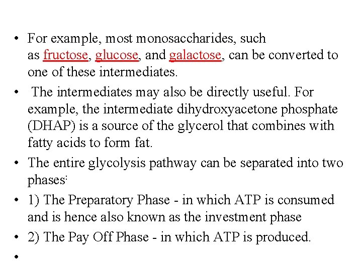  • For example, most monosaccharides, such as fructose, glucose, and galactose, can be