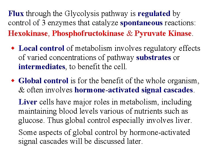 Flux through the Glycolysis pathway is regulated by control of 3 enzymes that catalyze