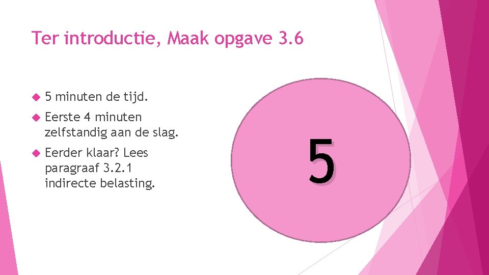 Ter introductie, Maak opgave 3. 6 5 minuten de tijd. Eerste 4 minuten zelfstandig