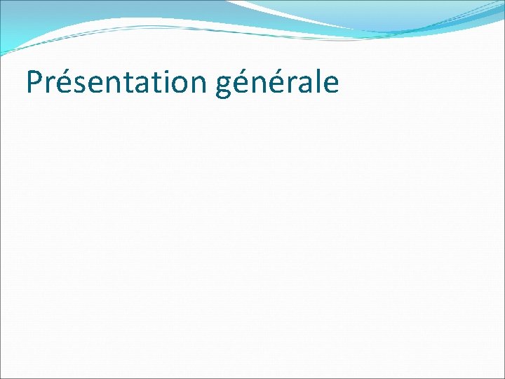 Présentation générale 