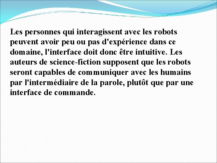 Les personnes qui interagissent avec les robots peuvent avoir peu ou pas d'expérience dans