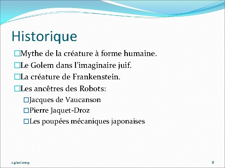 Historique �Mythe de la créature à forme humaine. �Le Golem dans l’imaginaire juif. �La