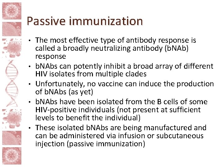 Passive immunization • • • The most effective type of antibody response is called