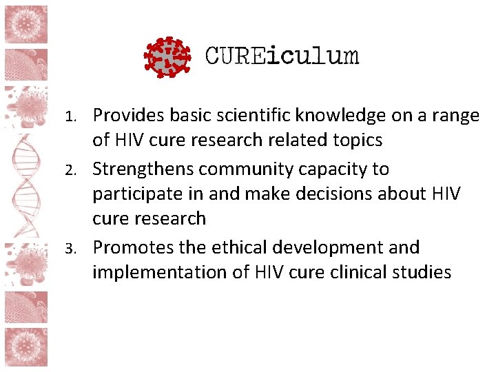 Provides basic scientific knowledge on a range of HIV cure research related topics 2.