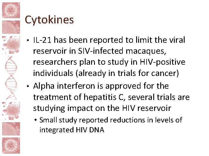Cytokines IL-21 has been reported to limit the viral reservoir in SIV-infected macaques, researchers