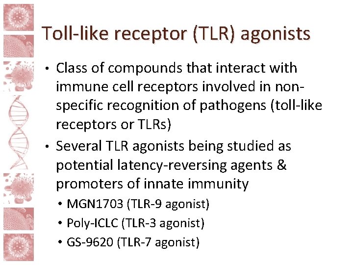 Toll-like receptor (TLR) agonists Class of compounds that interact with immune cell receptors involved