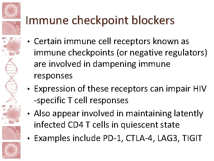 Immune checkpoint blockers Certain immune cell receptors known as immune checkpoints (or negative regulators)