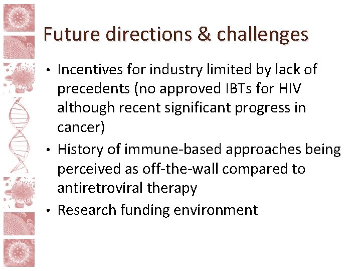 Future directions & challenges Incentives for industry limited by lack of precedents (no approved