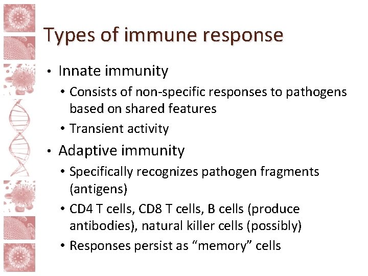 Types of immune response • Innate immunity • Consists of non-specific responses to pathogens