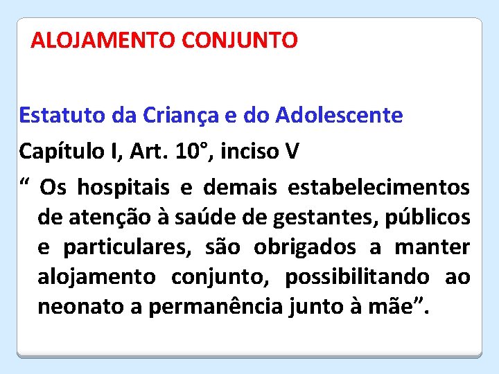 ALOJAMENTO CONJUNTO Estatuto da Criança e do Adolescente Capítulo I, Art. 10°, inciso V