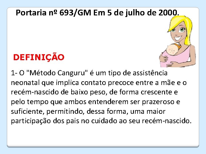 Portaria nº 693/GM Em 5 de julho de 2000. DEFINIÇÃO 1 - O "Método