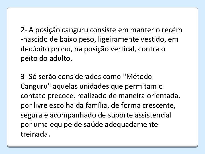 2 - A posição canguru consiste em manter o recém -nascido de baixo peso,