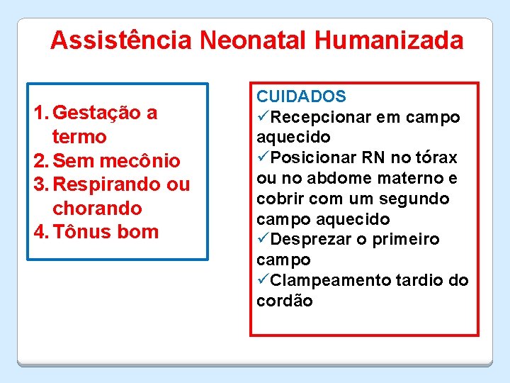 Assistência Neonatal Humanizada 1. Gestação a termo 2. Sem mecônio 3. Respirando ou chorando