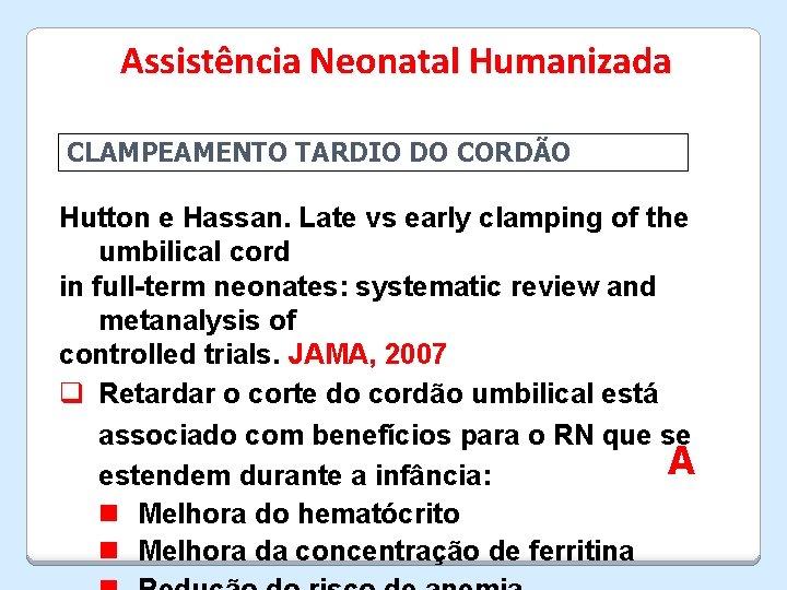 Assistência Neonatal Humanizada CLAMPEAMENTO TARDIO DO CORDÃO Hutton e Hassan. Late vs early clamping