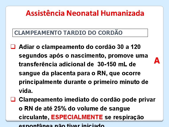 Assistência Neonatal Humanizada CLAMPEAMENTO TARDIO DO CORDÃO q Adiar o clampeamento do cordão 30