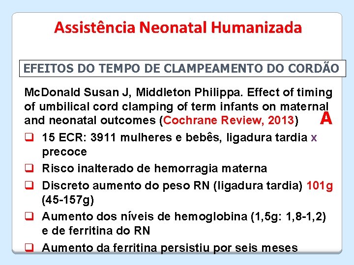 Assistência Neonatal Humanizada EFEITOS DO TEMPO DE CLAMPEAMENTO DO CORDÃO Mc. Donald Susan J,