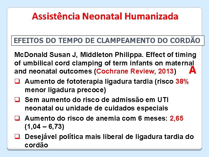 Assistência Neonatal Humanizada EFEITOS DO TEMPO DE CLAMPEAMENTO DO CORDÃO Mc. Donald Susan J,