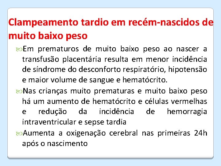 Clampeamento tardio em recém-nascidos de muito baixo peso Em prematuros de muito baixo peso