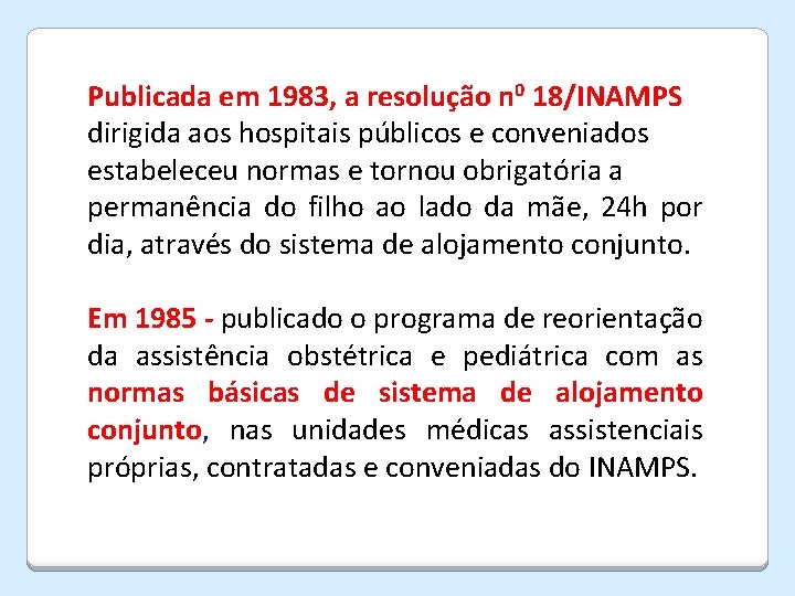 Publicada em 1983, a resolução n 0 18/INAMPS dirigida aos hospitais públicos e conveniados