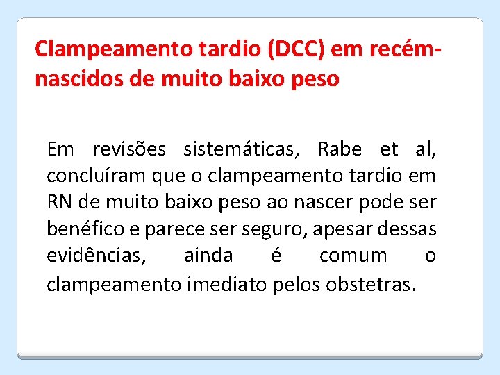 Clampeamento tardio (DCC) em recémnascidos de muito baixo peso Em revisões sistemáticas, Rabe et