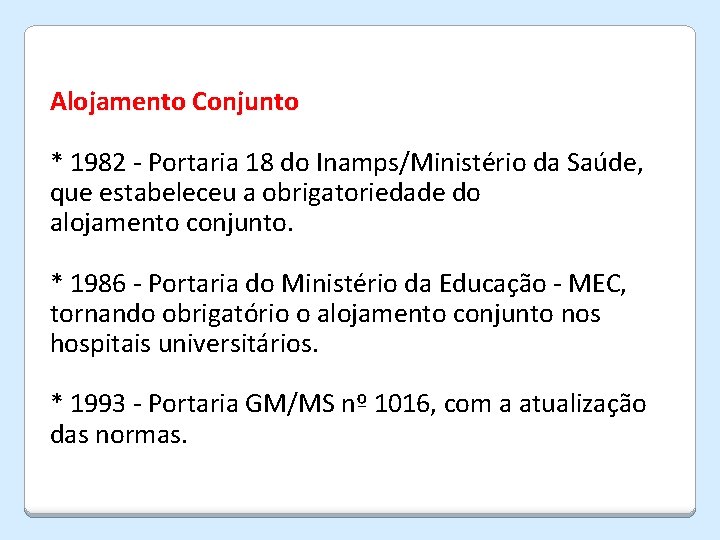 Alojamento Conjunto * 1982 - Portaria 18 do Inamps/Ministério da Saúde, que estabeleceu a