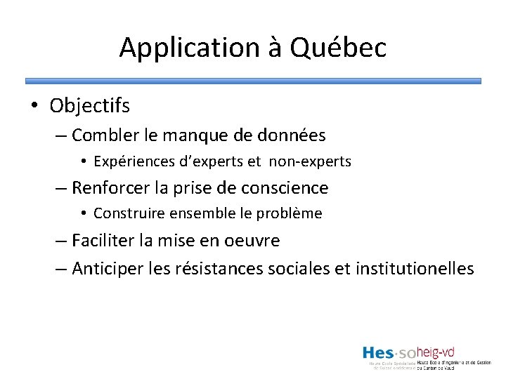 Application à Québec • Objectifs – Combler le manque de données • Expériences d’experts