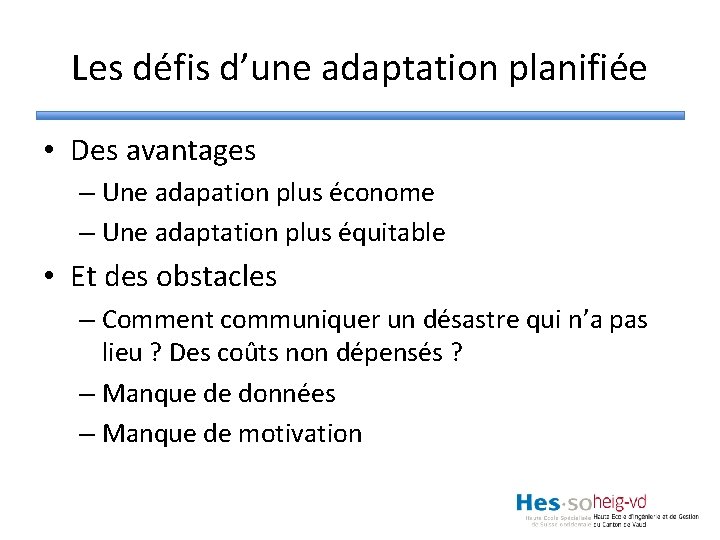 Les défis d’une adaptation planifiée • Des avantages – Une adapation plus économe –
