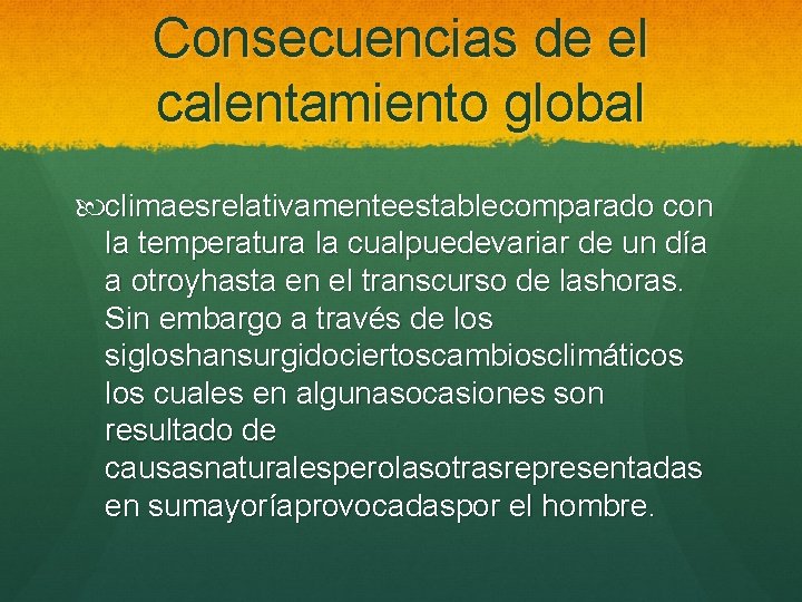 Consecuencias de el calentamiento global climaesrelativamenteestablecomparado con la temperatura la cualpuedevariar de un día